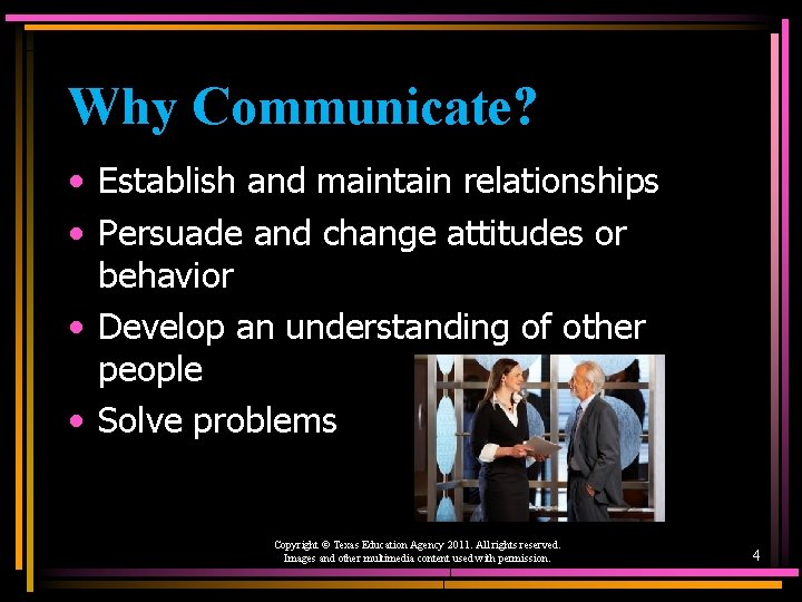 Why Communicate? • Establish and maintain relationships • Persuade and change attitudes or behavior