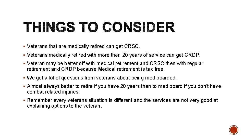 § Veterans that are medically retired can get CRSC. § Veterans medically retired with