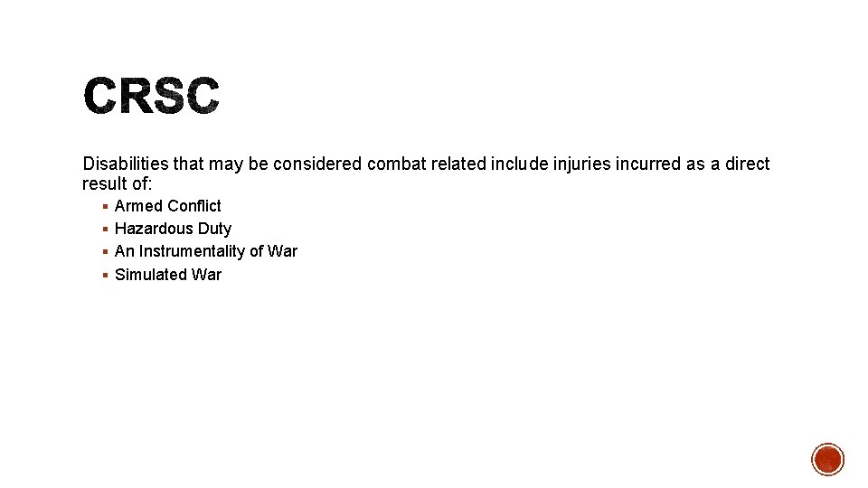 Disabilities that may be considered combat related include injuries incurred as a direct result