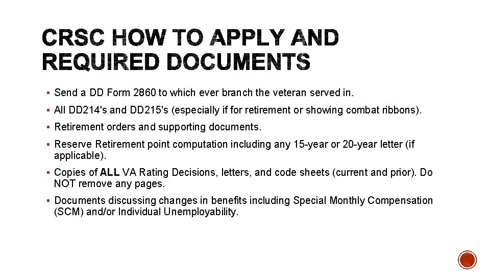 § Send a DD Form 2860 to which ever branch the veteran served in.