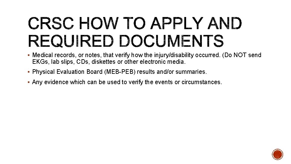 § Medical records, or notes, that verify how the injury/disability occurred. (Do NOT send