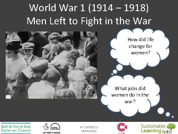 World War 1 (1914 – 1918) Men Left to Fight in the War How
