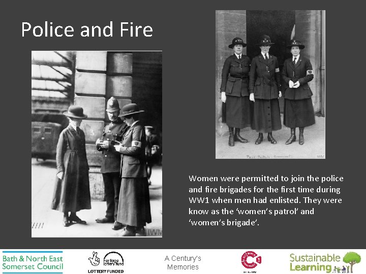 Police and Fire Women were permitted to join the police and fire brigades for