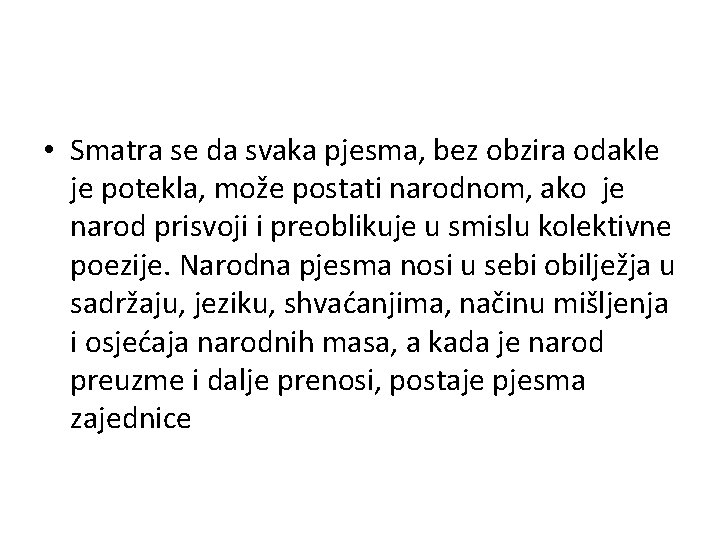 • Smatra se da svaka pjesma, bez obzira odakle je potekla, može postati • Smatra se da svaka pjesma, bez obzira odakle je potekla, može postati