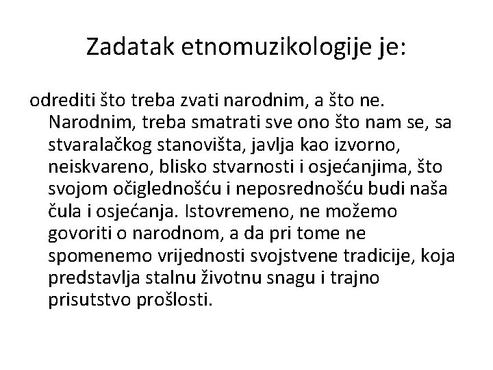 Zadatak etnomuzikologije je: odrediti što treba zvati narodnim, a što ne. Narodnim, treba smatrati Zadatak etnomuzikologije je: odrediti što treba zvati narodnim, a što ne. Narodnim, treba smatrati