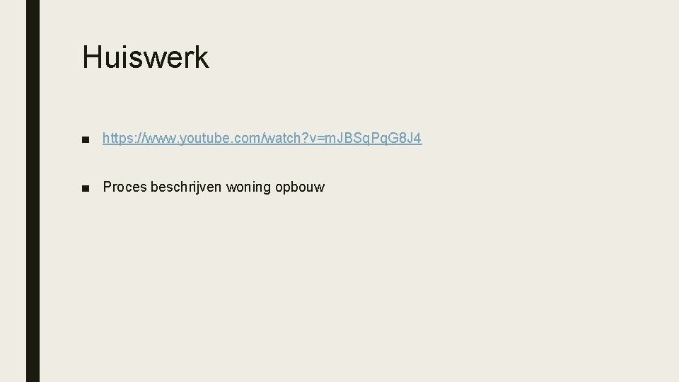 Huiswerk ■ https: //www. youtube. com/watch? v=m. JBSq. Pq. G 8 J 4 ■