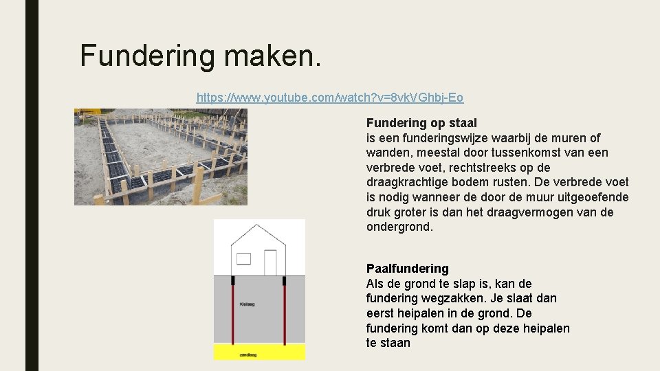 Fundering maken. https: //www. youtube. com/watch? v=8 vk. VGhbj-Eo Fundering op staal is een