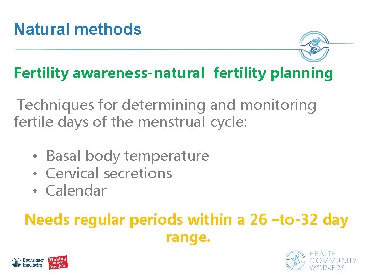 Natural methods Fertility awareness-natural fertility planning Techniques for determining and monitoring fertile days of