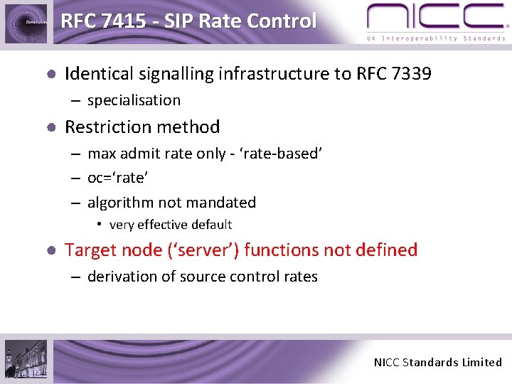 RFC 7415 - SIP Rate Control ● Identical signalling infrastructure to RFC 7339 –