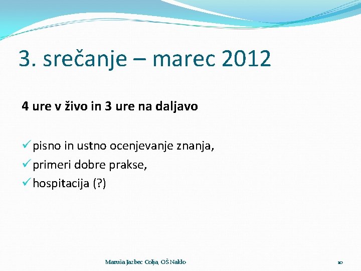 3. srečanje – marec 2012 4 ure v živo in 3 ure na daljavo