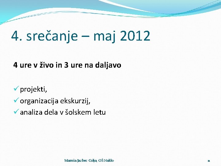 4. srečanje – maj 2012 4 ure v živo in 3 ure na daljavo