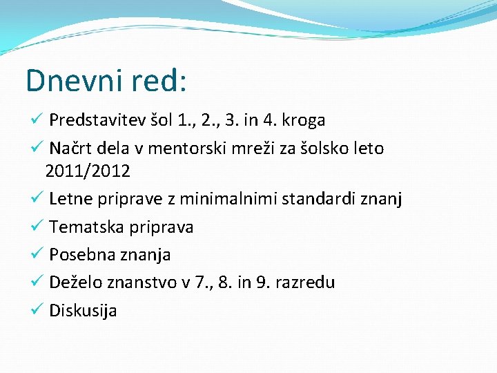 Dnevni red: ü Predstavitev šol 1. , 2. , 3. in 4. kroga ü