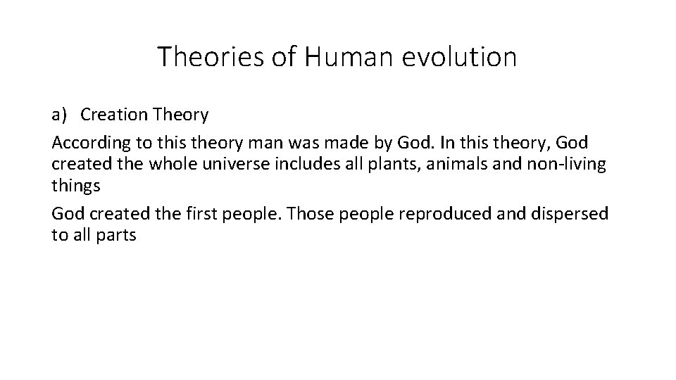 Theories of Human evolution a) Creation Theory According to this theory man was made