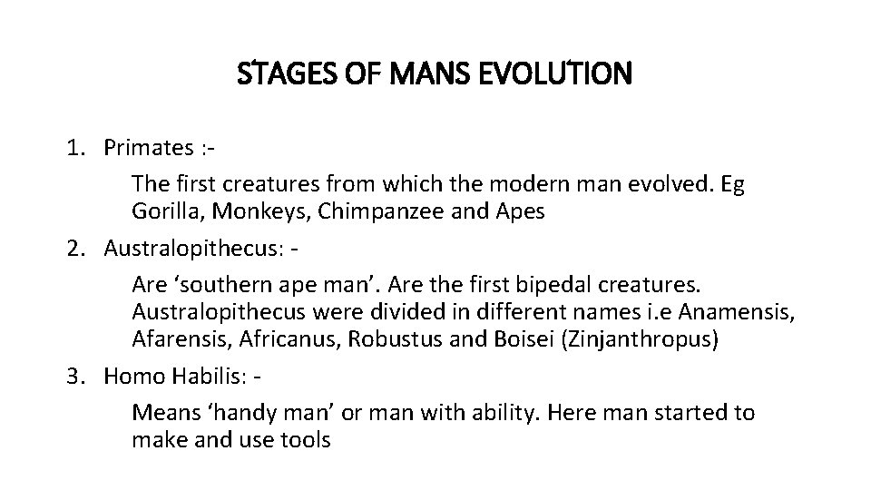 STAGES OF MANS EVOLUTION 1. Primates : The first creatures from which the modern