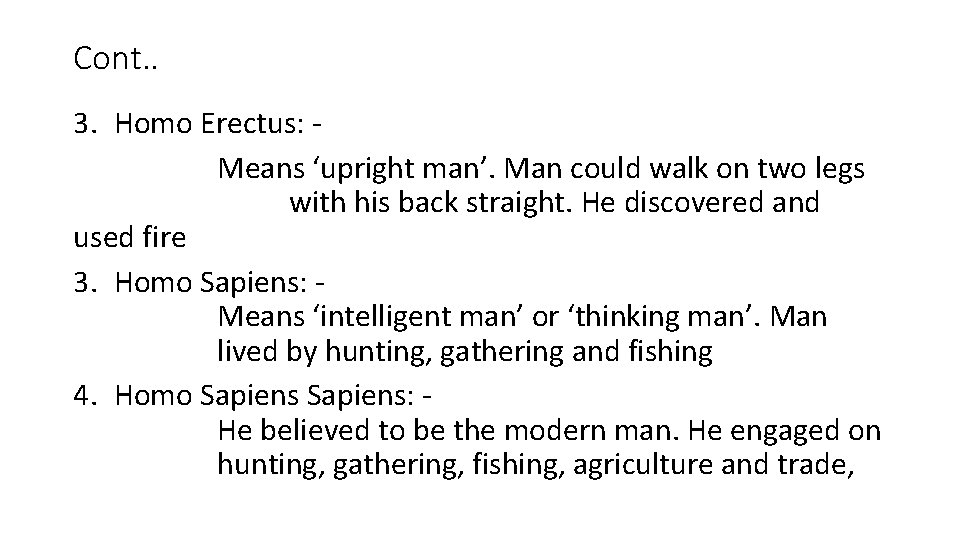 Cont. . 3. Homo Erectus: Means ‘upright man’. Man could walk on two legs