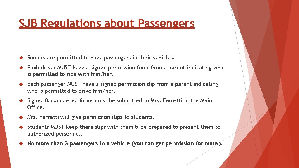 SJB Regulations about Passengers Seniors are permitted to have passengers in their vehicles. Each