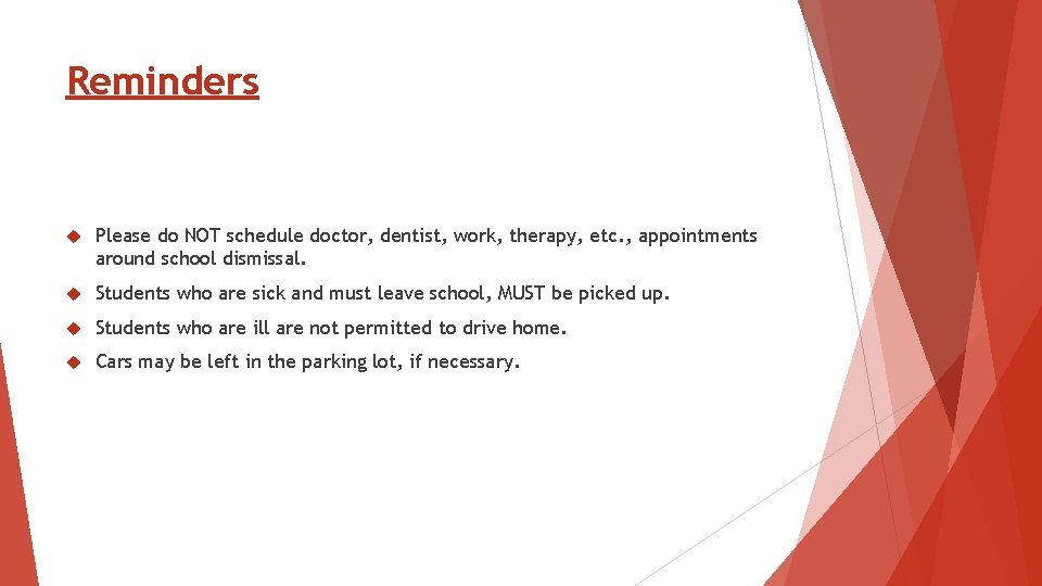 Reminders Please do NOT schedule doctor, dentist, work, therapy, etc. , appointments around school