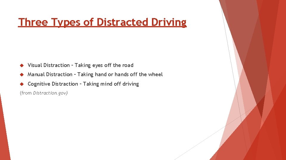 Three Types of Distracted Driving Visual Distraction – Taking eyes off the road Manual