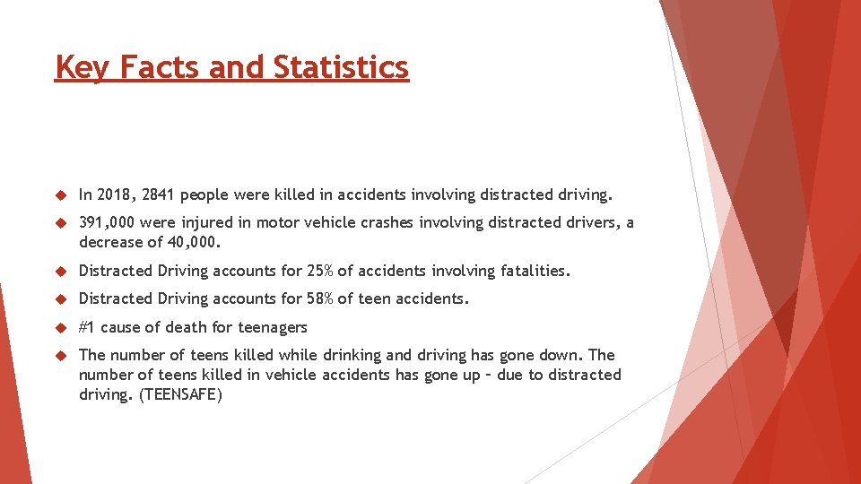 Key Facts and Statistics In 2018, 2841 people were killed in accidents involving distracted