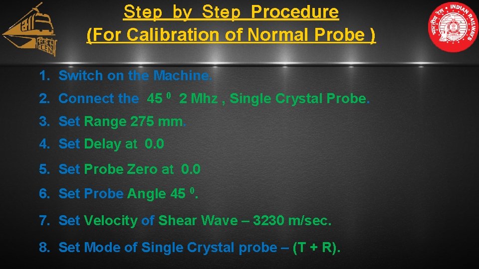 Step by Step Procedure (For Calibration of Normal Probe ) 1. Switch on the