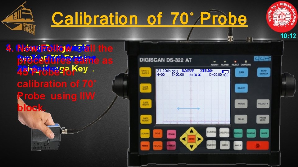 Calibration of 70˚ Probe 10: 12 2. the Angle 3. Select Range 165 1.