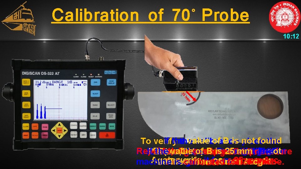 Calibration of 70˚ Probe 10: 12 31. 2 db 00. 5 RANGE 165 mm