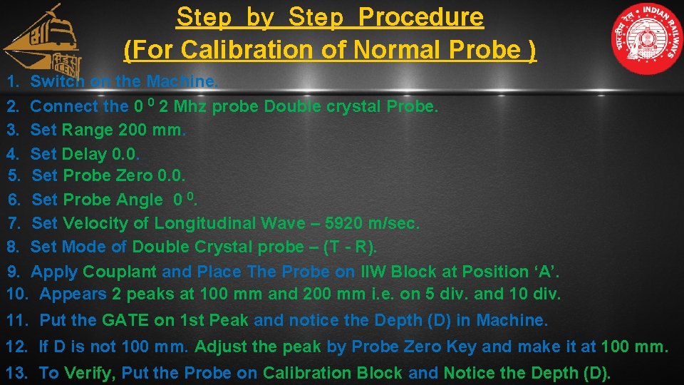 Step by Step Procedure (For Calibration of Normal Probe ) 1. Switch on the