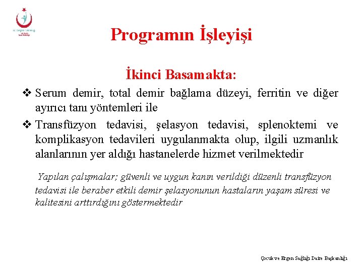 Programın İşleyişi İkinci Basamakta: v Serum demir, total demir bağlama düzeyi, ferritin ve diğer