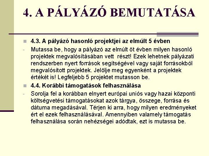 4. A PÁLYÁZÓ BEMUTATÁSA n 4. 3. A pályázó hasonló projektjei az elmúlt 5