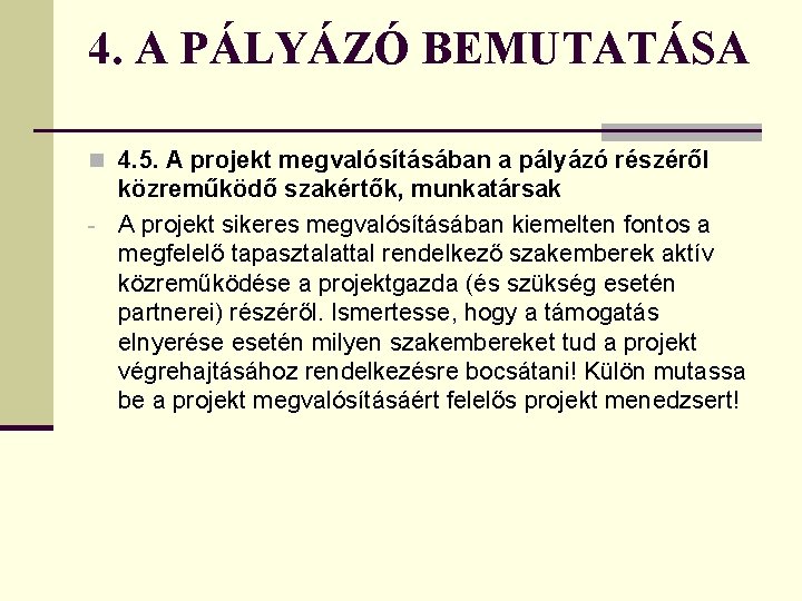 4. A PÁLYÁZÓ BEMUTATÁSA n 4. 5. A projekt megvalósításában a pályázó részéről közreműködő