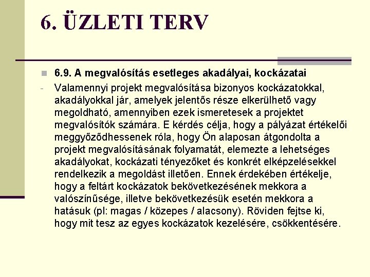 6. ÜZLETI TERV n 6. 9. A megvalósítás esetleges akadályai, kockázatai - Valamennyi projekt