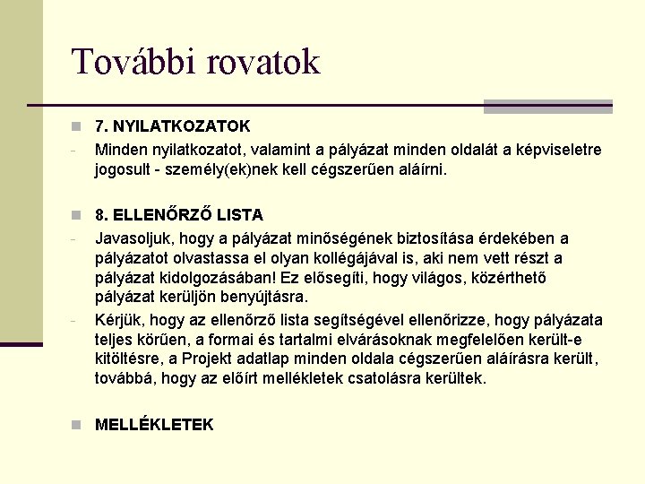 További rovatok n 7. NYILATKOZATOK - Minden nyilatkozatot, valamint a pályázat minden oldalát a