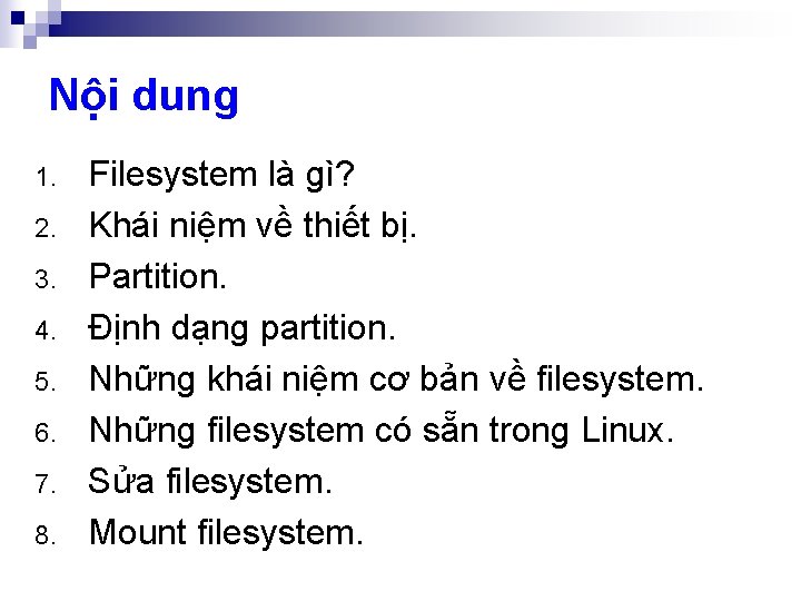 Nội dung 1. 2. 3. 4. 5. 6. 7. 8. Filesystem là gì? Khái