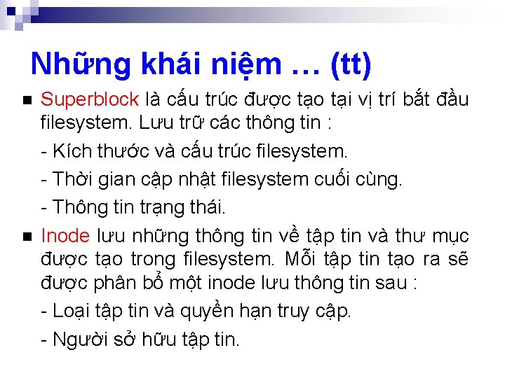 Những khái niệm … (tt) n n Superblock là cấu trúc được tạo tại