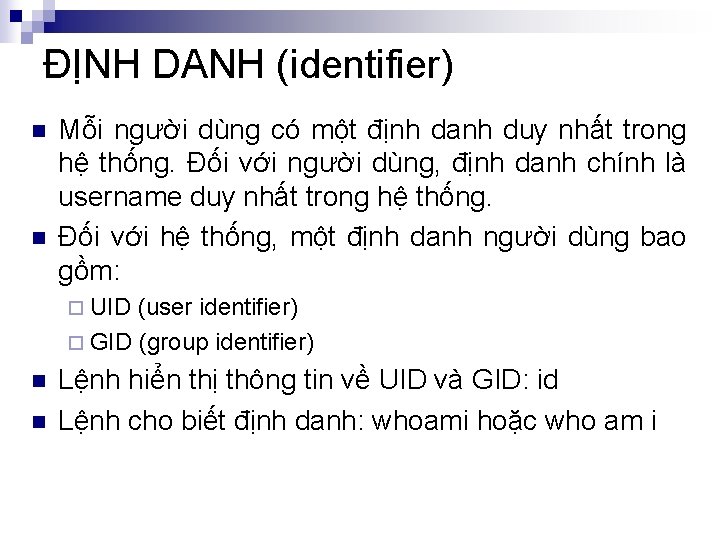 ĐỊNH DANH (identifier) n n Mỗi người dùng có một định danh duy nhất