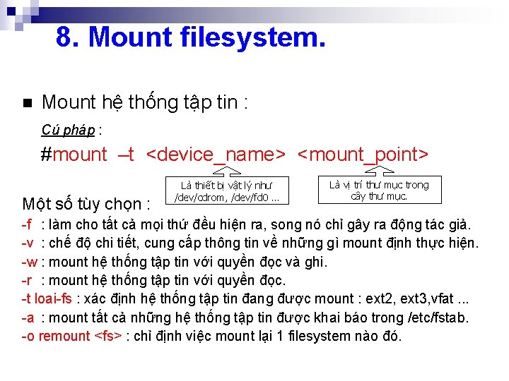 8. Mount filesystem. n Mount hệ thống tập tin : Cú pháp : #mount