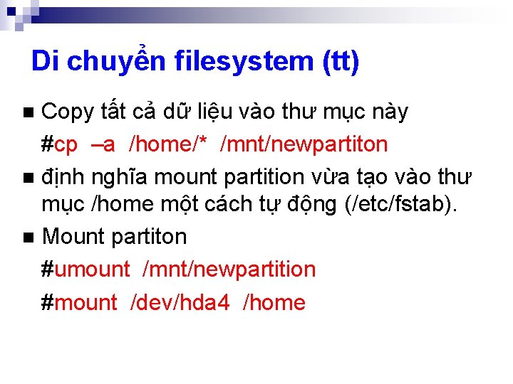 Di chuyển filesystem (tt) Copy tất cả dữ liệu vào thư mục này #cp