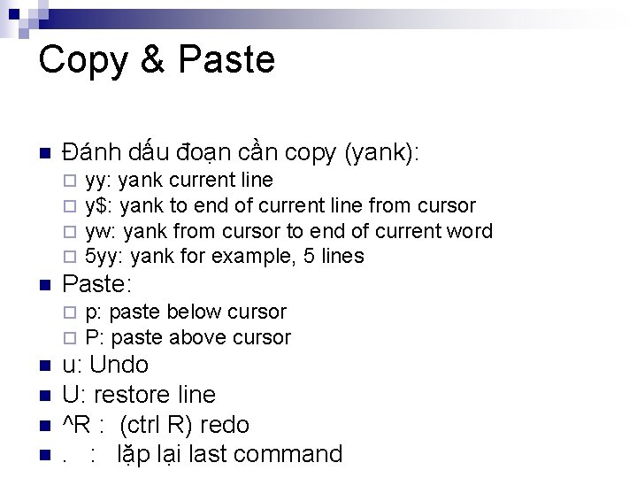 Copy & Paste n Đánh dấu đoạn cần copy (yank): ¨ ¨ n Paste:
