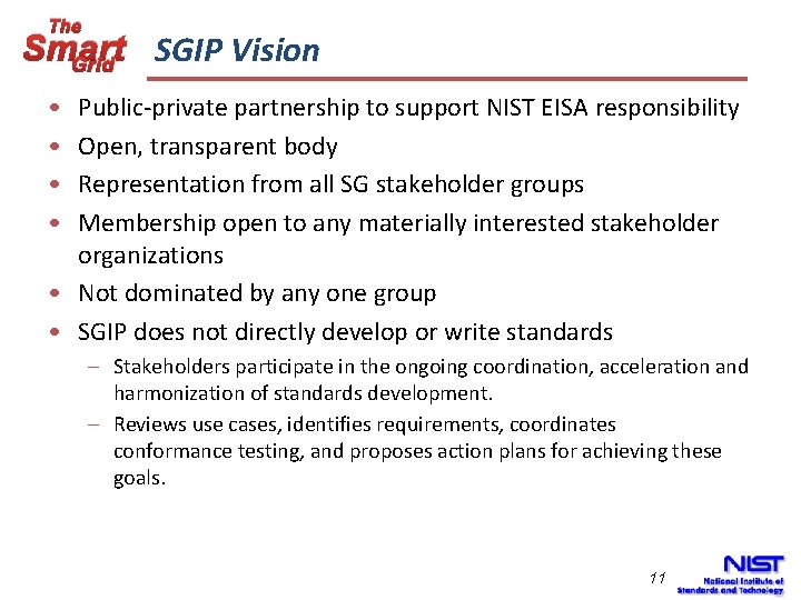 The Smart SGIP Vision Grid • • Public-private partnership to support NIST EISA responsibility