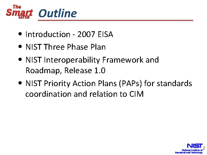 The Smart Grid Outline • Introduction - 2007 EISA • NIST Three Phase Plan
