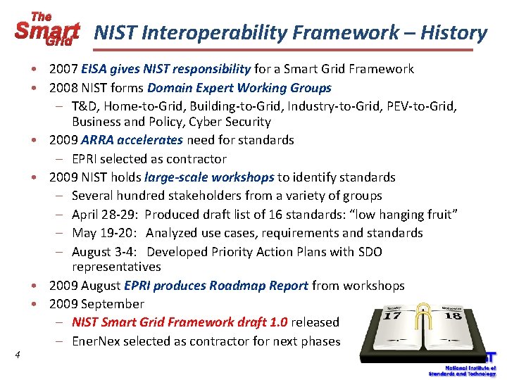 The Smart NIST Interoperability Framework – History Grid 4 • 2007 EISA gives NIST