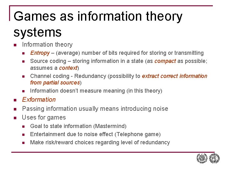 Games as information theory systems n Information theory n n n n Entropy –