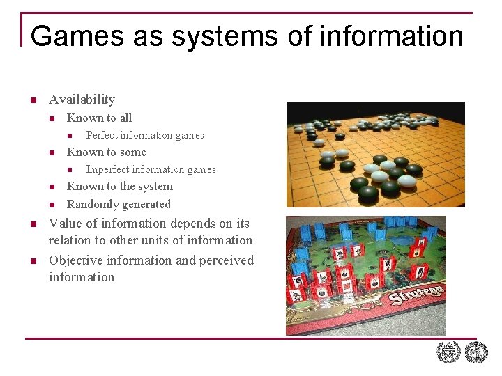 Games as systems of information n Availability n Known to all n n Known
