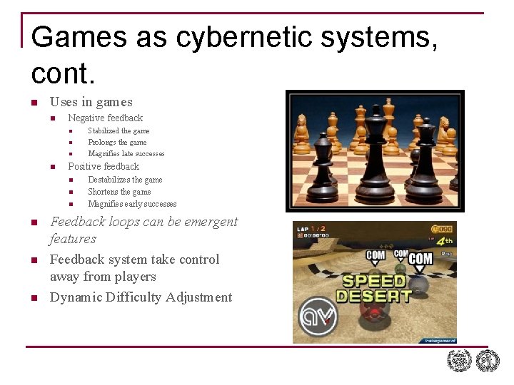 Games as cybernetic systems, cont. n Uses in games n Negative feedback n n