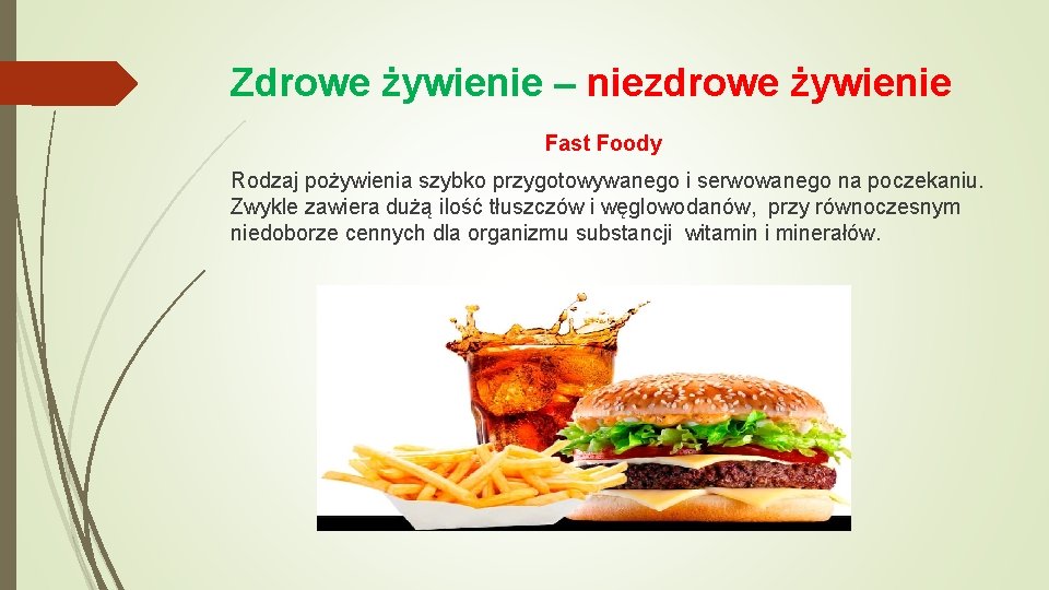 Zdrowe żywienie – niezdrowe żywienie Fast Foody Rodzaj pożywienia szybko przygotowywanego i serwowanego na