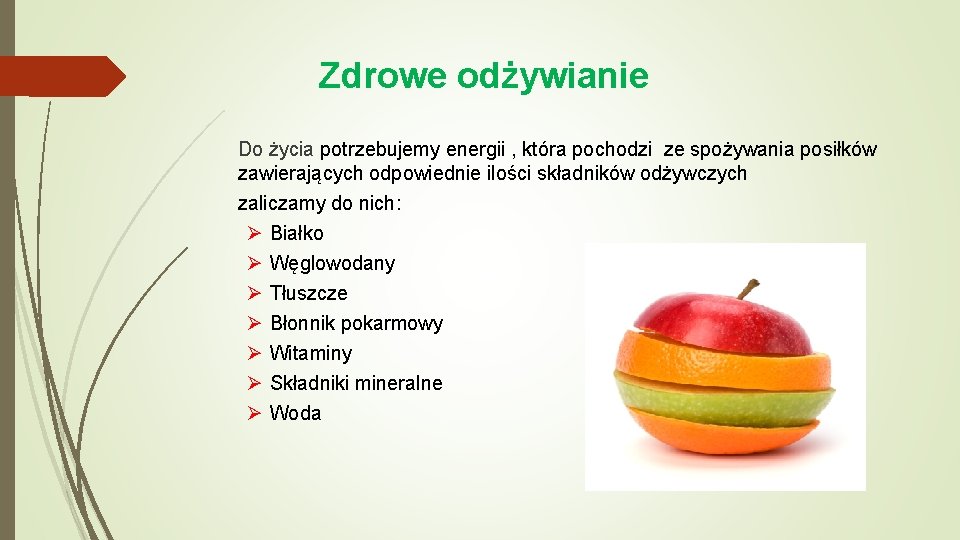 Zdrowe odżywianie Do życia potrzebujemy energii , która pochodzi ze spożywania posiłków zawierających odpowiednie