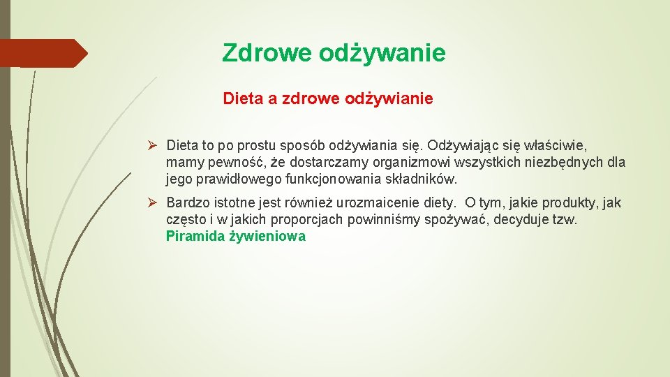 Zdrowe odżywanie Dieta a zdrowe odżywianie Ø Dieta to po prostu sposób odżywiania się.