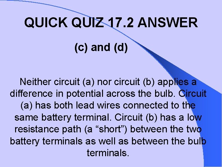 QUICK QUIZ 17. 2 ANSWER (c) and (d) Neither circuit (a) nor circuit (b)