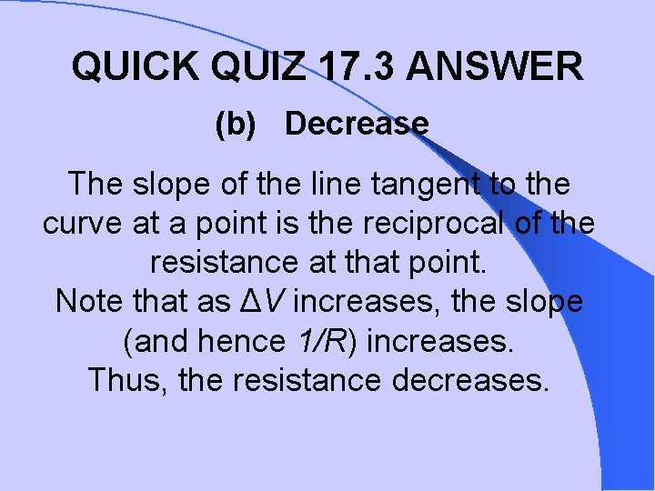 QUICK QUIZ 17. 3 ANSWER (b) Decrease The slope of the line tangent to