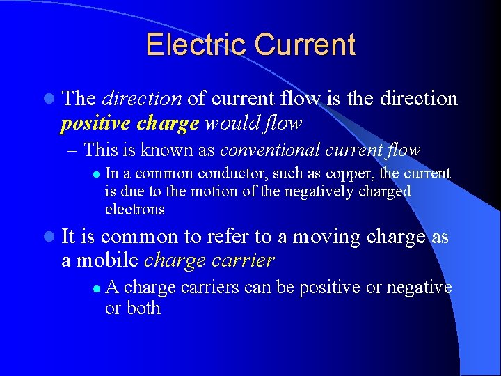 Electric Current l The direction of current flow is the direction positive charge would